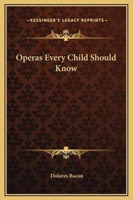 Operas Every Child Should Know by Bacon, Dolores