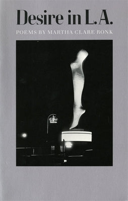 Desire in L.A.: Poems by Ronk, Martha Clare