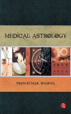 Medical Astrology by Sharma, Prem Kumar