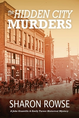 The Hidden City Murders: A John Granville & Emily Turner Historical Mystery by Rowse, Sharon