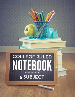 College Ruled Notebook - 5 Subject by Speedy Publishing LLC