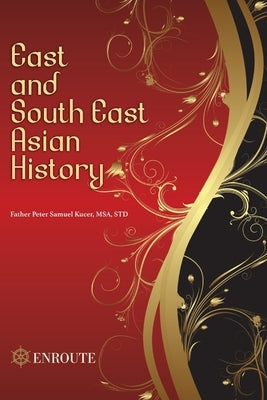 East and South East Asian History by Kucer Msa, Peter Samuel