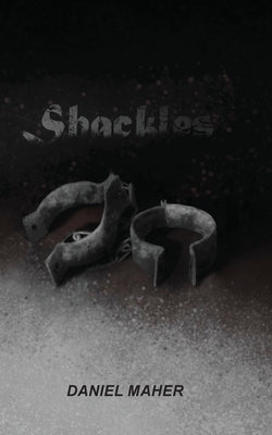 Shackles by Maher, Daniel