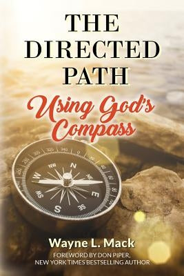 The Directed Path: Using God's Compass by Mack, Wayne L.
