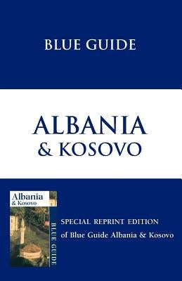 Blue Guide Albania & Kosovo by Pettifer, James