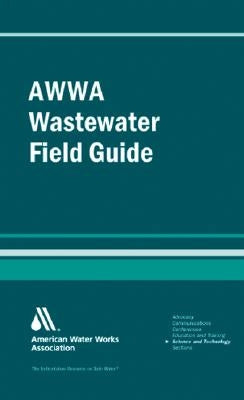 Awwa Wastewater Operator Field Guide by American Water Works Association
