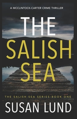 The Salish Sea: A McClintock-Carter Crime Thriller by Lund, Susan