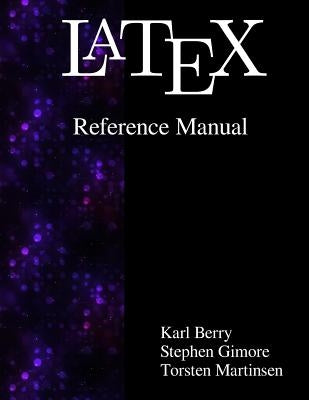 Latex Reference Manual by Gilmore, Stephen