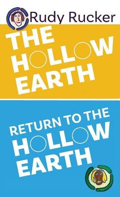 The Hollow Earth & Return to the Hollow Earth by Rucker, Rudy