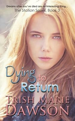 Dying to Return by Dawson, Trish Marie