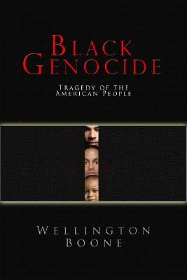 Black Self-Genocide: What Black Lives Matter Won't Say by Boone, Wellington
