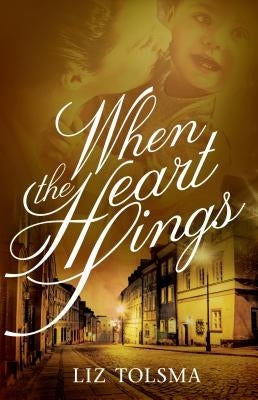When the Heart Sings by Tolsma, Liz