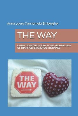 The Way: Family Constellations in the Archipelago of Trans-Generational Therapies by Cannamela, Anna Laura