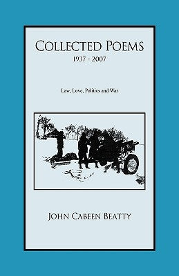 Collected Poems 1937 - 2007 by Beatty, John Cabeen