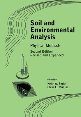 Soil and Environmental Analysis: Physical Methods, Revised, and Expanded by Smith, Keith A.