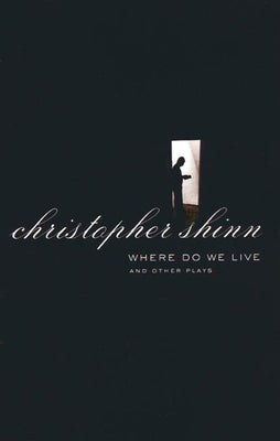 Where Do We Live and Other Plays by Shinn, Christopher