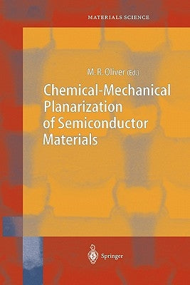 Chemical-Mechanical Planarization of Semiconductor Materials by Oliver, M. R.