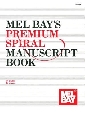 Mel Bay's Premium Spiral Manuscript Book by Mel Bay Publications Inc