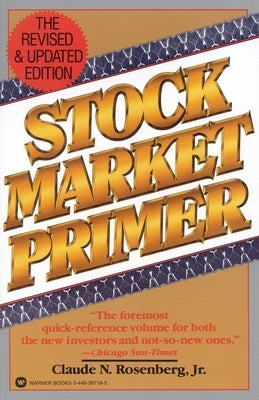 Stock Market Primer by Rosenberg, Claude N.