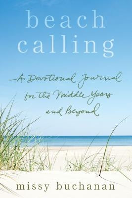 Beach Calling: A Devotional Journal for the Middle Years and Beyond by Buchanan, Missy