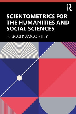 Scientometrics for the Humanities and Social Sciences by Sooryamoorthy, R.