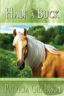 Half A Buck by Gilkerson, Patricia