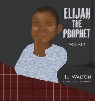 Elijah The Prophet: Volume 1 by Walton, Tj