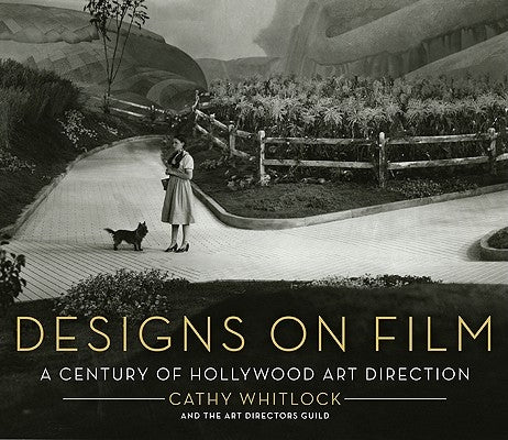 Designs on Film: A Century of Hollywood Art Direction by Whitlock, Cathy