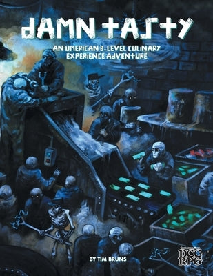 Damn Tasty: An Umerican 0-Level Culinary Experience Adventure by Bruns, Tim