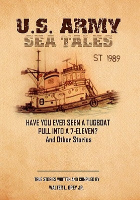 U.S. Army Sea Tales by Grey, Walter L., Jr.