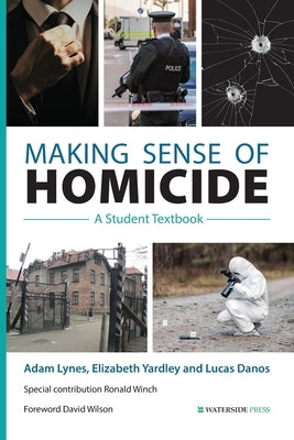 Making Sense of Homicide: A Student Textbook by Lynes, Adam