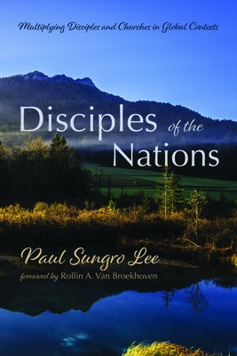 Disciples of the Nations by Lee, Paul Sungro