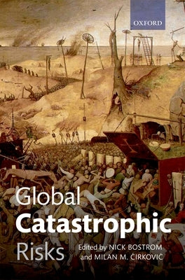 Global Catastrophic Risks by Bostrom, Nick