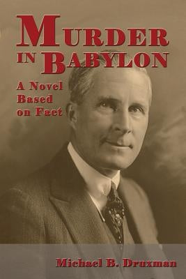 Murder in Babylon: A Novel Based on Fact by Druxman, Michael B.