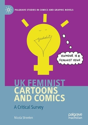 UK Feminist Cartoons and Comics: A Critical Survey by Streeten, Nicola