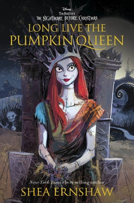 Long Live the Pumpkin Queen: Tim Burton's the Nightmare Before Christmas by Ernshaw, Shea