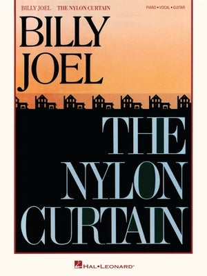 Billy Joel - The Nylon Curtain: Piano/Vocal/Guitar Songbook with Additional Editing and Transcription by David Rosenthal by Joel, Billy