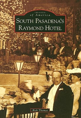 South Pasadena's Raymond Hotel by Thomas, Rick