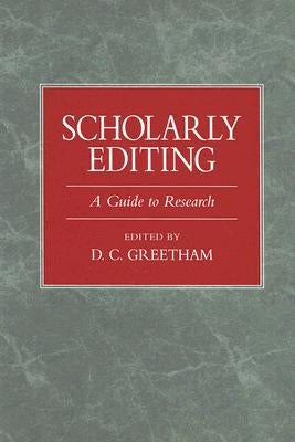 Scholarly Editing: A Guide to Research by Greetham, D. C.