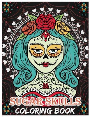 Sugar Skulls Coloring Book: Day of the Dead For Grown-Ups, Día de los Muertos 8.5x11" 69 Pages by Freedom Bird Design