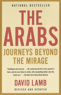 The Arabs: Journeys Beyond the Mirage by Lamb, David