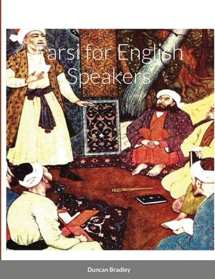 Farsi for English Speakers by Bradley, Duncan