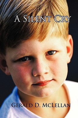 A Silent Cry by Gerald D. McLellan, D. McLellan