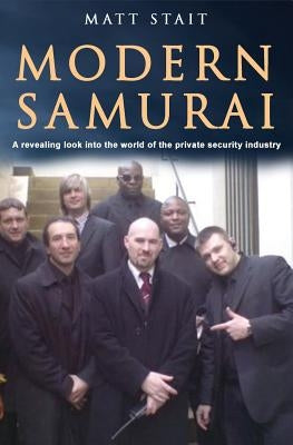 Modern Samurai: A revealing look into the world of the private security industry by Turton, Dave