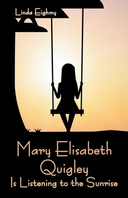 Mary Elisabeth Quigley Is Listening to the Sunrise by Eighmy, Linda