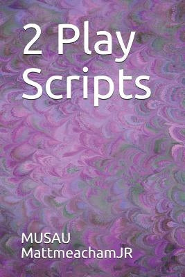 2 Play Scripts by Mattmeachamjr, Musau