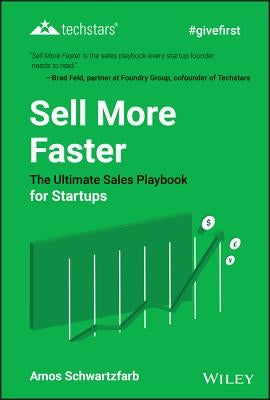Sell More Faster: The Ultimate Sales Playbook for Startups by Schwartzfarb, Amos