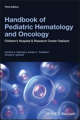 Handbook of Pediatric Hematology and Oncology: Children's Hospital and Research Center Oakland by Hastings, Caroline A.