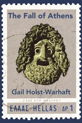 The Fall of Athens by Holst-Warhaft, Gail