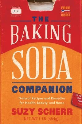 The Baking Soda Companion: Natural Recipes and Remedies for Health, Beauty, and Home by Scherr, Suzy